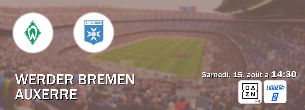 Match entre Werder Bremen et Auxerre en direct à la DAZN et Ligue 1+ 2 (samedi, 15. août a  14:30).