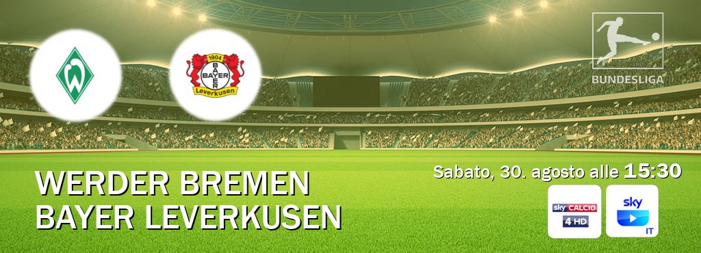 Il match Werder Bremen - Bayer Leverkusen sarà trasmesso in diretta TV su Sky Sport 254 e SKY Go Italia (ore 15:30) Il match Werder Bremen - Bayer Leverkusen sarà trasmesso in diretta TV su Sky Sport 254 e SKY Go Italia (ore 15:30)
