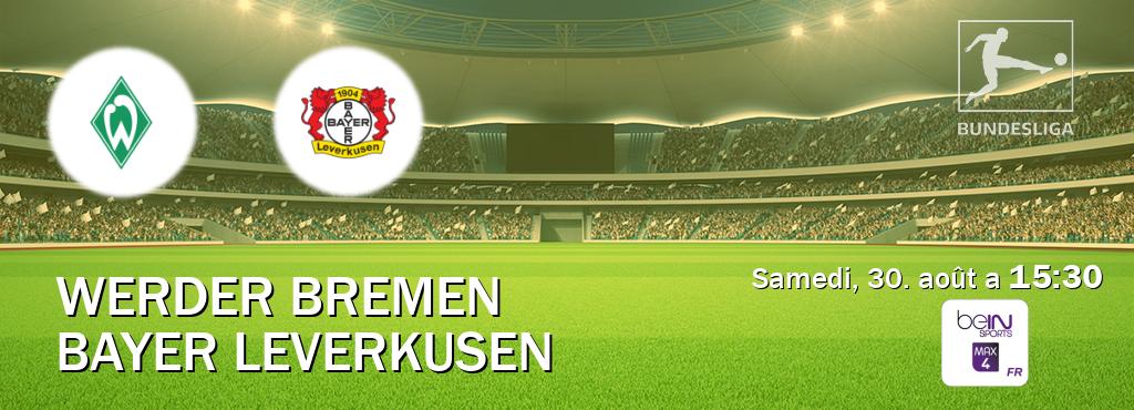 Match entre Werder Bremen et Bayer Leverkusen en direct à la beIN Sports 4 Max (samedi, 30. août a 15:30). Match entre Werder Bremen et Bayer Leverkusen en direct à la beIN Sports 4 Max (samedi, 30. août a 15:30).