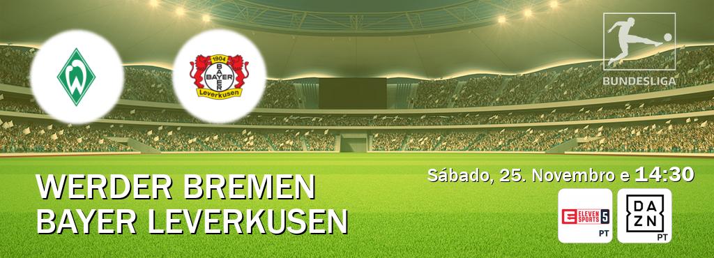 Jogo entre Werder Bremen e Bayer Leverkusen tem emissão Eleven Sports 5, DAZN (Sábado, 25. Novembro e  14:30).