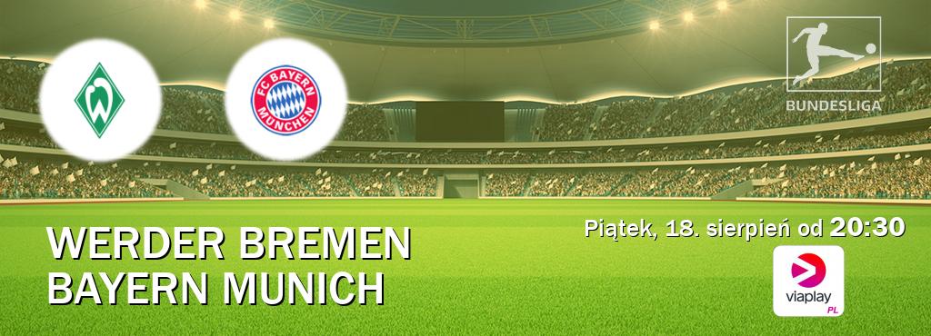 Gra między Werder Bremen i Bayern Munich transmisja na żywo w Viaplay Polska (piątek, 18. sierpień od  20:30).