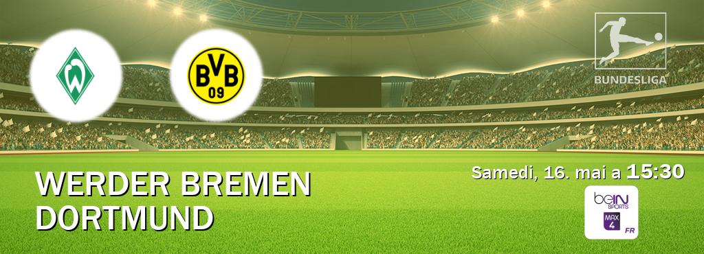Match entre Werder Bremen et Dortmund en direct à la beIN Sports 4 Max (samedi, 16. mai a 15:30). Match entre Werder Bremen et Dortmund en direct à la beIN Sports 4 Max (samedi, 16. mai a 15:30).