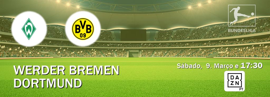 Jogo entre Werder Bremen e Dortmund tem emissão DAZN (Sábado,  9. Março e  17:30).