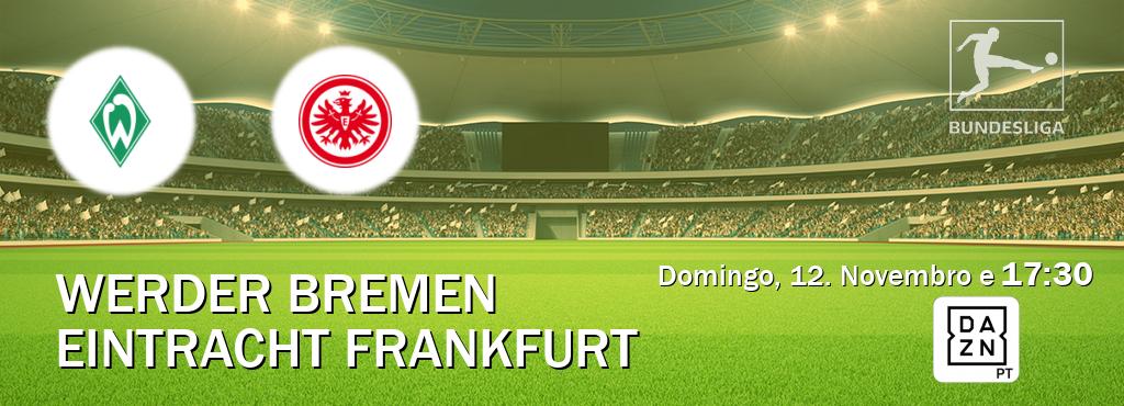 Jogo entre Werder Bremen e Eintracht Frankfurt tem emissão DAZN (Domingo, 12. Novembro e  17:30).