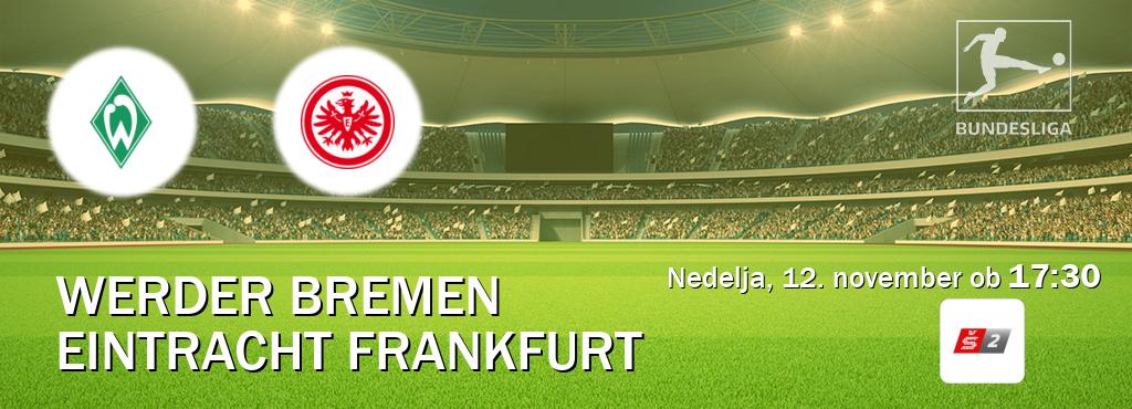 Prenos tekme med Werder Bremen in Eintracht Frankfurt v živo na Sport TV 2 (nedelja, 12. november ob  17:30 uri).