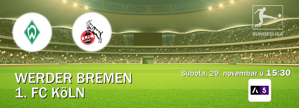 Izravni prijenos utakmice Werder Bremen i 1. FC Köln pratite uživo na Arena Sport 5 (subota, 29. novembar u 15:30). Izravni prijenos utakmice Werder Bremen i 1. FC Köln pratite uživo na Arena Sport 5 (subota, 29. novembar u 15:30).