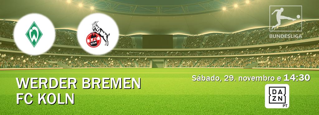 Jogo entre Werder Bremen e FC Koln tem emissão DAZN (sábado, 29. novembro e  14:30).