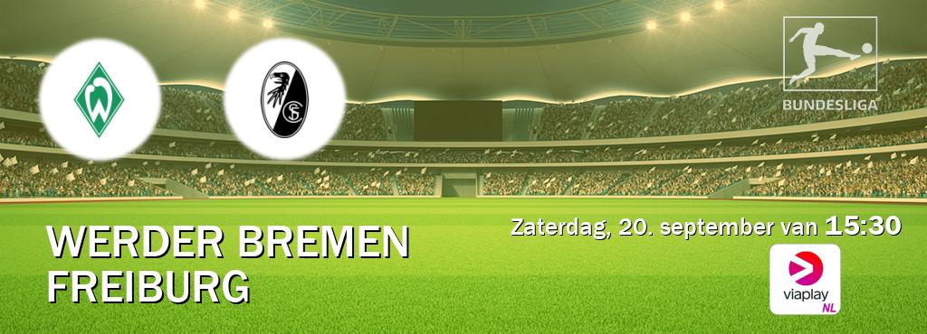 Wedstrijd tussen Werder Bremen en Freiburg live op tv bij Viaplay Nederland (zaterdag, 20. september van 15:30). Wedstrijd tussen Werder Bremen en Freiburg live op tv bij Viaplay Nederland (zaterdag, 20. september van 15:30).
