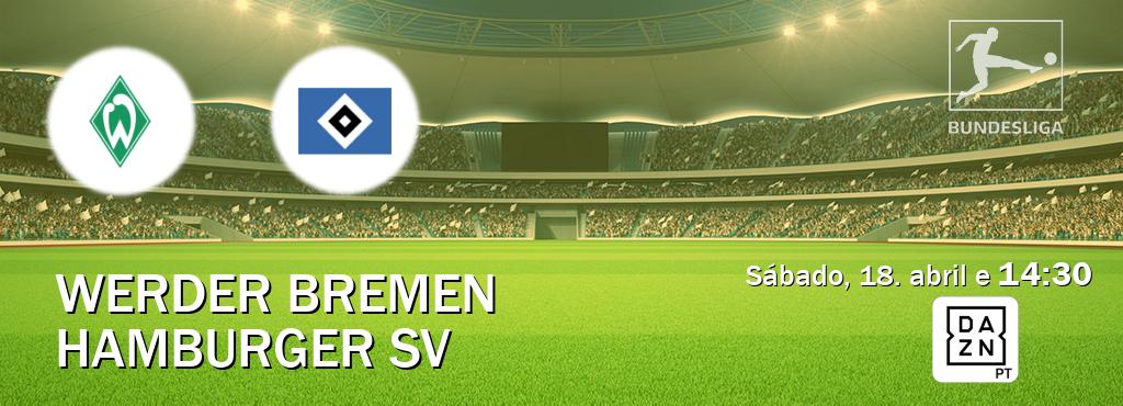 Jogo entre Werder Bremen e Hamburger SV tem emissão DAZN (sábado, 18. abril e  14:30).