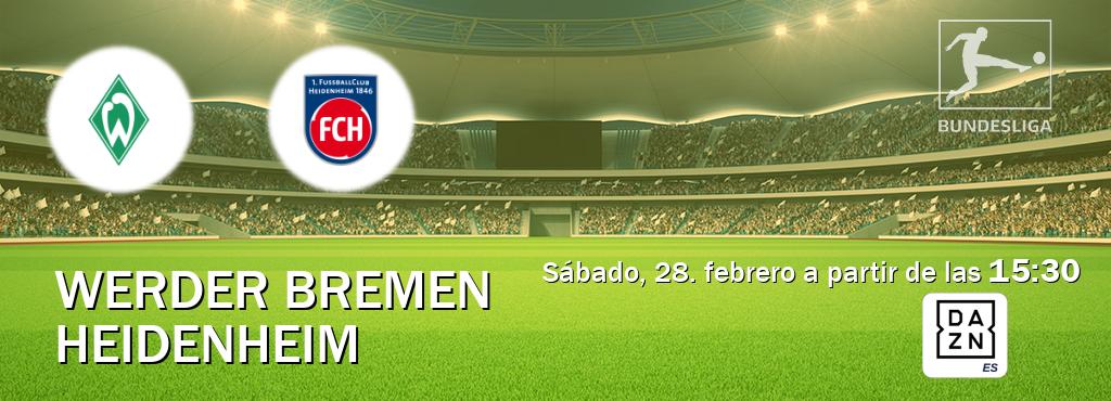 El partido entre Werder Bremen y Heidenheim será retransmitido por DAZN España (sábado, 28. febrero a partir de las  15:30).
