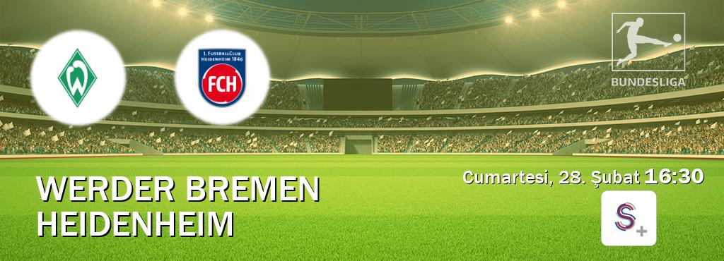 Karşılaşma Werder Bremen - Heidenheim S Sport +'den canlı yayınlanacak (Cumartesi, 28. Şubat  16:30).