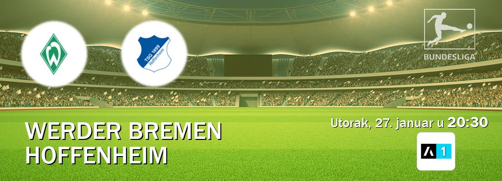 Izravni prijenos utakmice Werder Bremen i Hoffenheim pratite uživo na Arena Sport 1 (utorak, 27. januar u 20:30). Izravni prijenos utakmice Werder Bremen i Hoffenheim pratite uživo na Arena Sport 1 (utorak, 27. januar u 20:30).