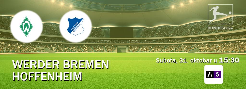 Izravni prijenos utakmice Werder Bremen i Hoffenheim pratite uživo na Arena Sport 5 (subota, 31. oktobar u 15:30). Izravni prijenos utakmice Werder Bremen i Hoffenheim pratite uživo na Arena Sport 5 (subota, 31. oktobar u 15:30).