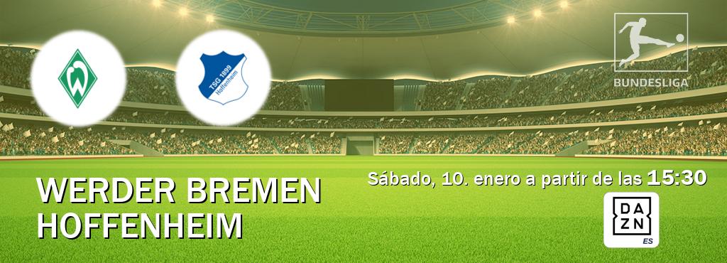 El partido entre Werder Bremen y Hoffenheim será retransmitido por DAZN España (sábado, 10. enero a partir de las 15:30). El partido entre Werder Bremen y Hoffenheim será retransmitido por DAZN España (sábado, 10. enero a partir de las 15:30).