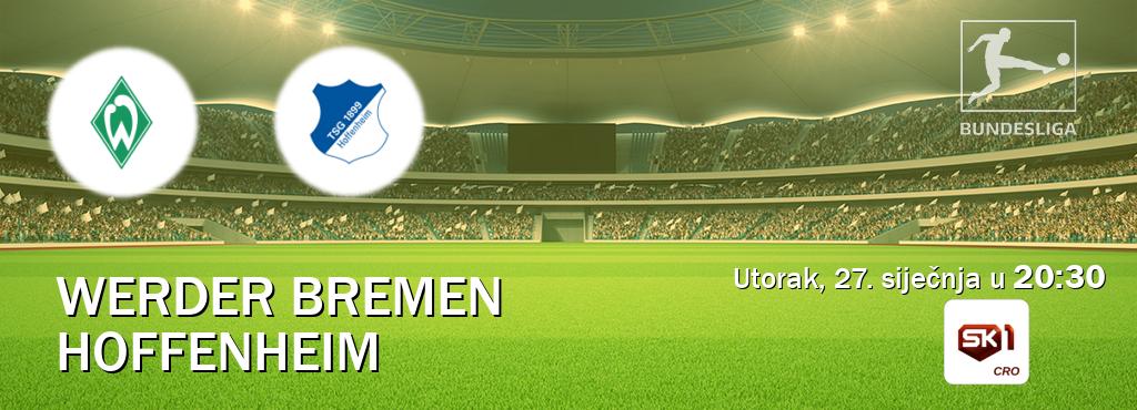 Izravni prijenos utakmice Werder Bremen i Hoffenheim pratite uživo na Sportklub 1 (utorak, 27. siječnja u  20:30).