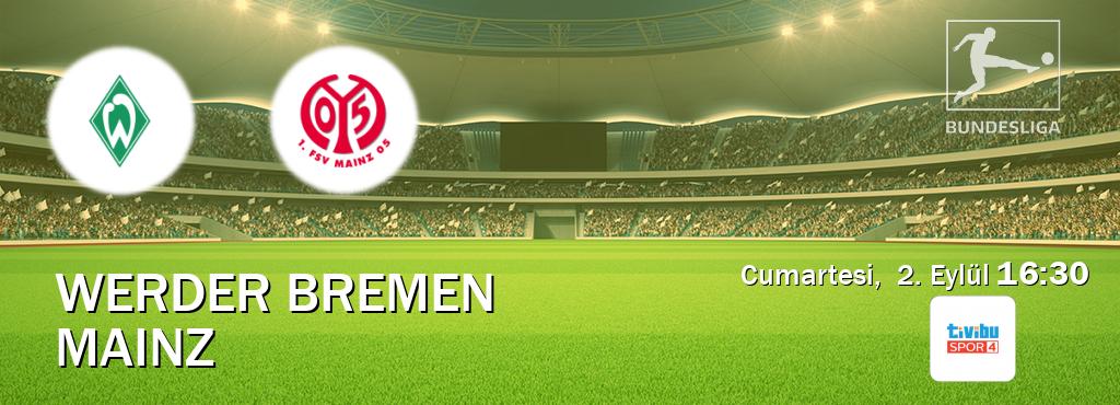 Karşılaşma Werder Bremen - Mainz Tivibu Spor 4'den canlı yayınlanacak (Cumartesi,  2. Eylül  16:30).