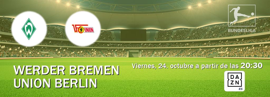El partido entre Werder Bremen y Union Berlin será retransmitido por DAZN España (viernes, 24. octubre a partir de las 20:30). El partido entre Werder Bremen y Union Berlin será retransmitido por DAZN España (viernes, 24. octubre a partir de las 20:30).