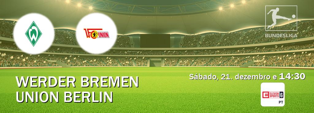 Jogo entre Werder Bremen e Union Berlin tem emissão Eleven Sports 6 (sábado, 21. dezembro e  14:30).