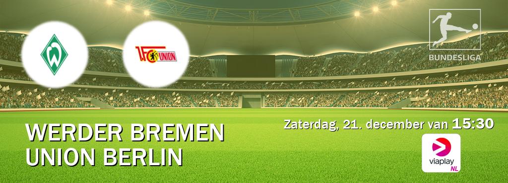 Wedstrijd tussen Werder Bremen en Union Berlin live op tv bij Viaplay Nederland (zaterdag, 21. december van  15:30).