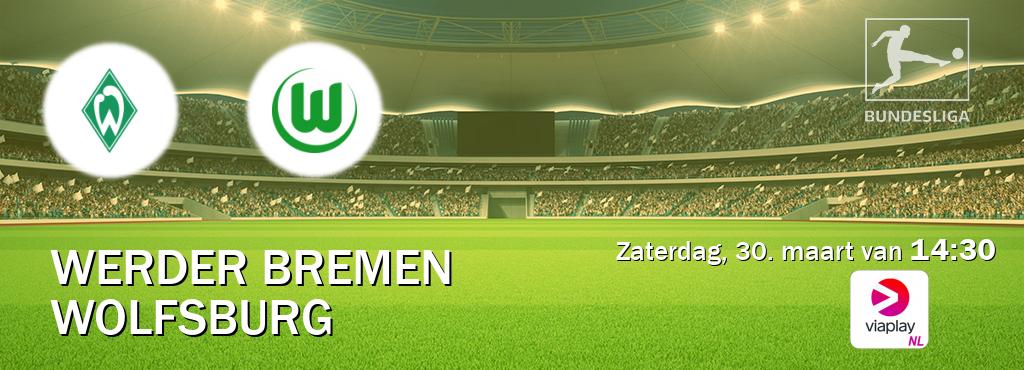 Wedstrijd tussen Werder Bremen en Wolfsburg live op tv bij Viaplay Nederland (zaterdag, 30. maart van  14:30).