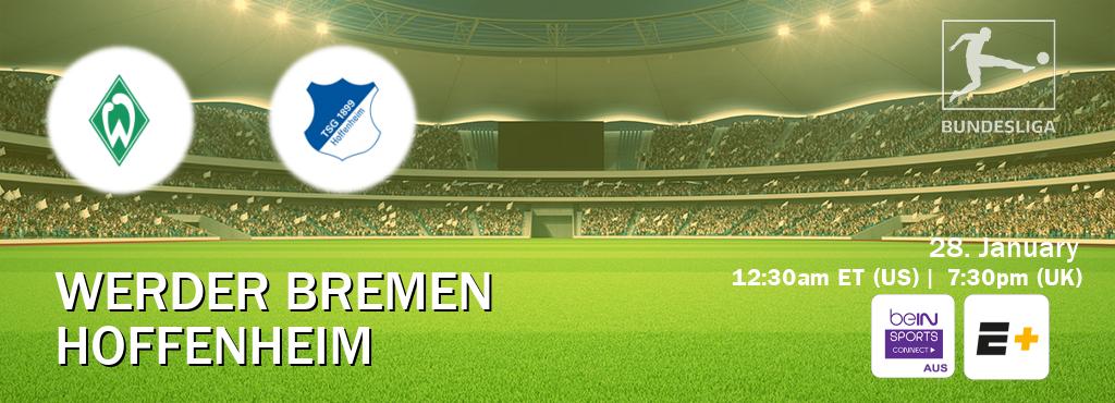 You can watch game live between Werder Bremen and Hoffenheim on beIN Sports Connect(AU) and ESPN+(US).