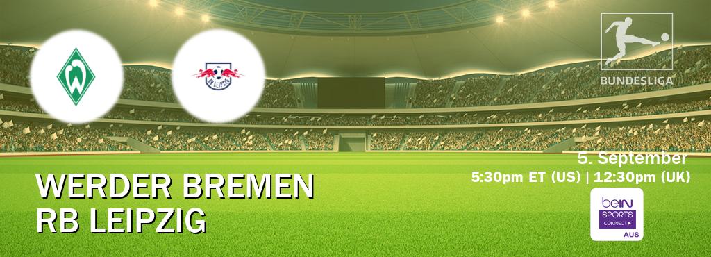You can watch game live between Werder Bremen and RB Leipzig on beIN Sports Connect(AU).