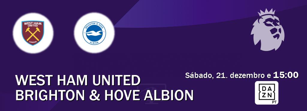 Jogo entre West Ham United e Brighton & Hove Albion tem emissão DAZN (sábado, 21. dezembro e  15:00).