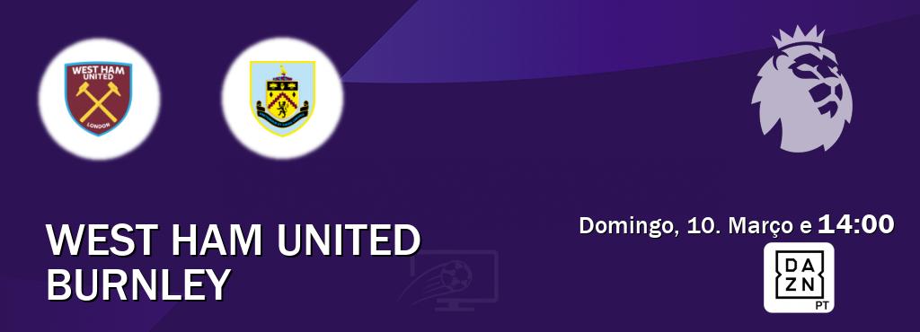 Jogo entre West Ham United e Burnley tem emissão DAZN (Domingo, 10. Março e  14:00).