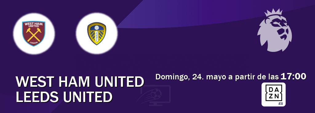 El partido entre West Ham United y Leeds United será retransmitido por DAZN España (domingo, 24. mayo a partir de las  17:00).