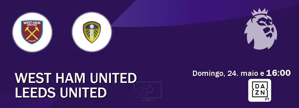 Jogo entre West Ham United e Leeds United tem emissão DAZN (domingo, 24. maio e  16:00).
