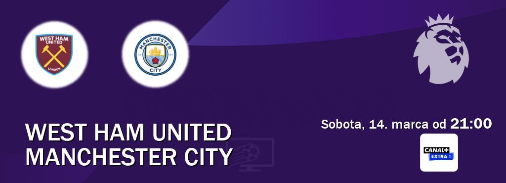 Gra między West Ham United i Manchester City transmisja na żywo w Canal+ Extra 1 (sobota, 14. marca od  21:00).