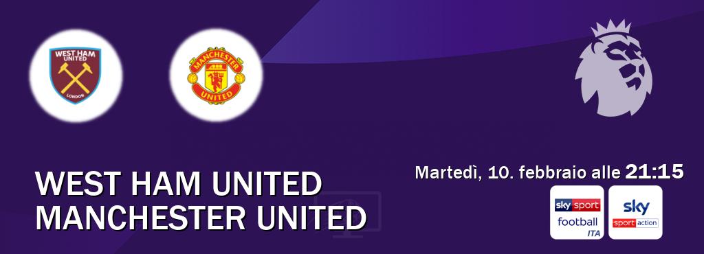 Il match West Ham United - Manchester United sarà trasmesso in diretta TV su Sky Sport Football e Sky Sport Max (ore 21:15) Il match West Ham United - Manchester United sarà trasmesso in diretta TV su Sky Sport Football e Sky Sport Max (ore 21:15)