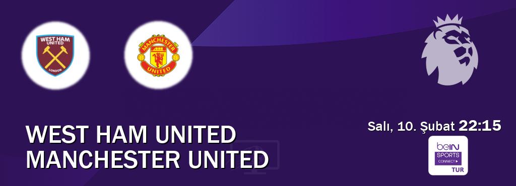 Karşılaşma West Ham United - Manchester United Bein Sports Connect'den canlı yayınlanacak (Salı, 10. Şubat  22:15).