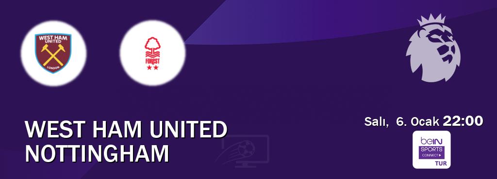 Karşılaşma West Ham United - Nottingham Bein Sports Connect'den canlı yayınlanacak (Salı,  6. Ocak  22:00).