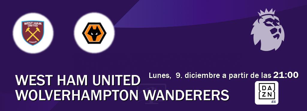 El partido entre West Ham United y Wolverhampton Wanderers será retransmitido por DAZN España (lunes,  9. diciembre a partir de las  21:00).