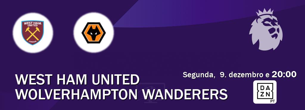 Jogo entre West Ham United e Wolverhampton Wanderers tem emissão DAZN (segunda,  9. dezembro e  20:00).