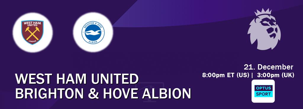 You can watch game live between West Ham United and Brighton & Hove Albion on Optus sport(AU).