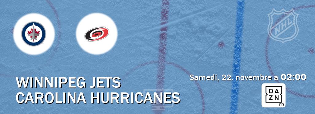 Match entre Winnipeg Jets et Carolina Hurricanes en direct à la DAZN (samedi, 22. novembre a 02:00). Match entre Winnipeg Jets et Carolina Hurricanes en direct à la DAZN (samedi, 22. novembre a 02:00).