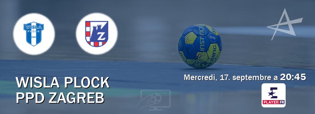 Match entre Wisla Plock et PPD Zagreb en direct à la Eurosport Player FR (mercredi, 17. septembre a 20:45). Match entre Wisla Plock et PPD Zagreb en direct à la Eurosport Player FR (mercredi, 17. septembre a 20:45).