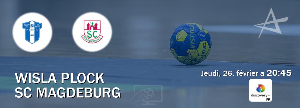 Match entre Wisla Plock et SC Magdeburg en direct à la Discovery + (jeudi, 26. février a  20:45).