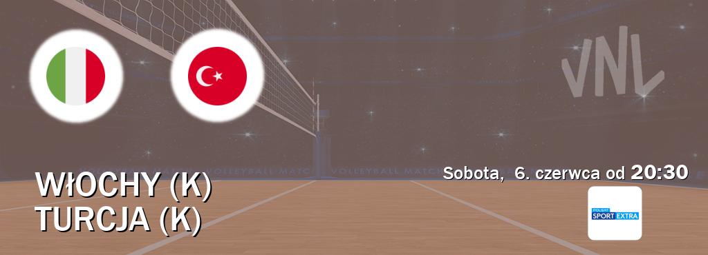 Gra między Włochy (K) i Turcja (K) transmisja na żywo w Polsat Sport Extra (sobota,  6. czerwca od  20:30).