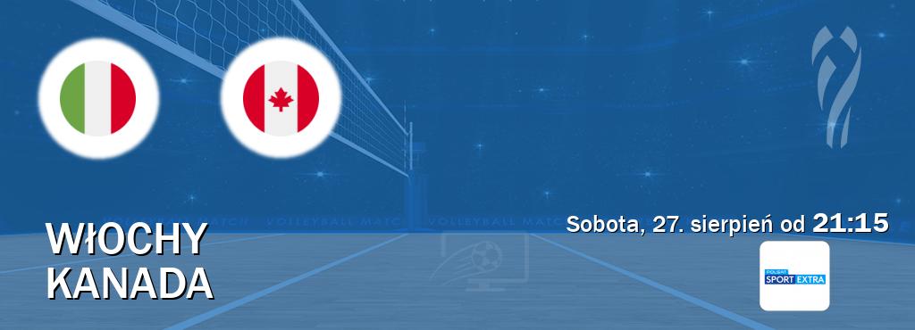 Gra między Włochy i Kanada transmisja na żywo w Polsat Sport Extra (sobota, 27. sierpień od  21:15).
