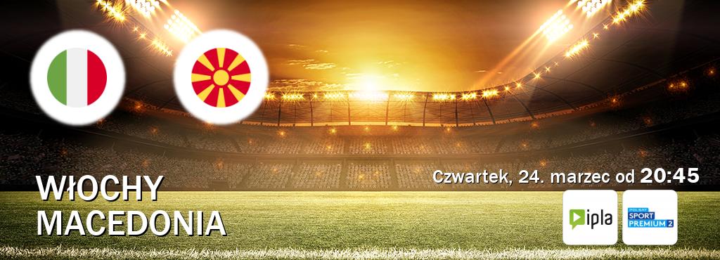 Gra między Włochy i Macedonia transmisja na żywo w IPLA i Polsat Sport Premium 2 (czwartek, 24. marzec od  20:45).