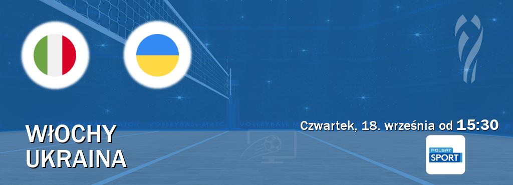 Gra między Włochy i Ukraina transmisja na żywo w Polsat Sport (czwartek, 18. września od 15:30). Gra między Włochy i Ukraina transmisja na żywo w Polsat Sport (czwartek, 18. września od 15:30).