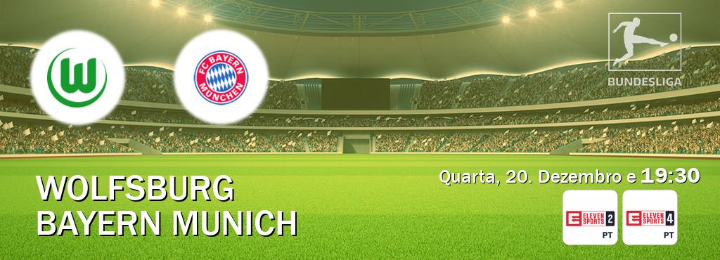 Jogo entre Wolfsburg e Bayern Munich tem emissão Eleven Sports 2, Eleven Sports 4 (Quarta, 20. Dezembro e  19:30).