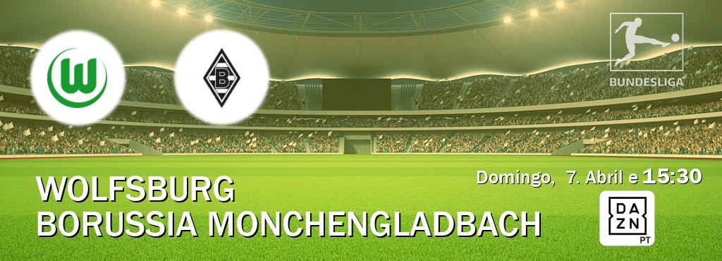 Jogo entre Wolfsburg e Borussia Monchengladbach tem emissão DAZN (Domingo,  7. Abril e  15:30).