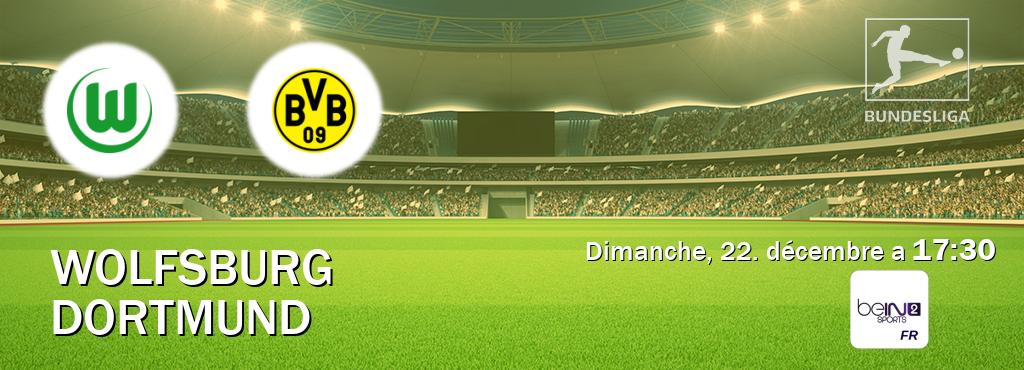 Match entre Wolfsburg et Dortmund en direct à la beIN Sports 2 (dimanche, 22. décembre a  17:30).