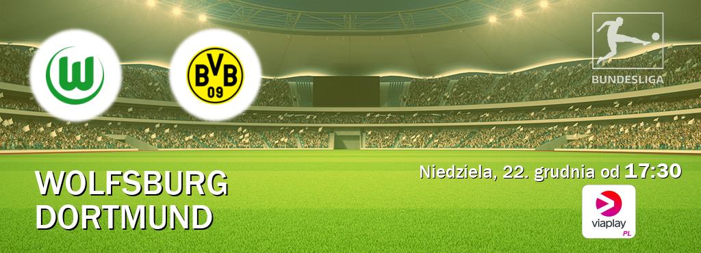 Gra między Wolfsburg i Dortmund transmisja na żywo w Viaplay Polska (niedziela, 22. grudnia od  17:30).