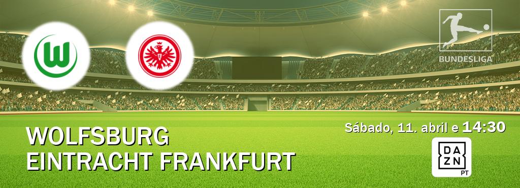 Jogo entre Wolfsburg e Eintracht Frankfurt tem emissão DAZN (sábado, 11. abril e  14:30).