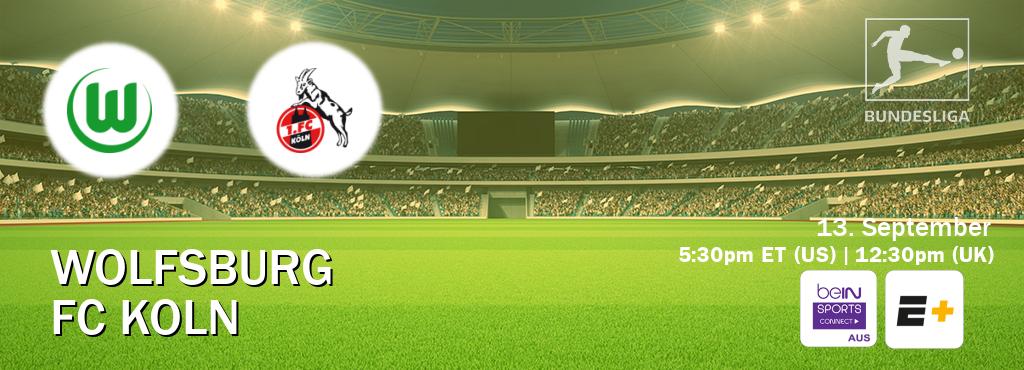 You can watch game live between Wolfsburg and FC Koln on beIN Sports Connect(AU) and ESPN+(US).